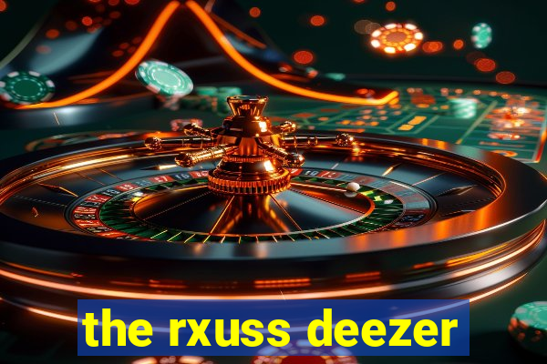 the rxuss deezer